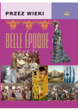 Przez wieki. Belle-epoque