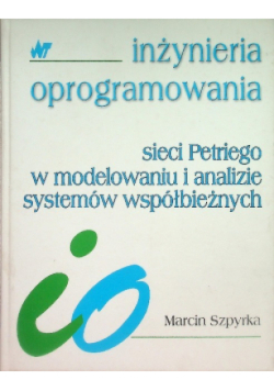 Sieci Petriego w modelowaniu i analizie systemów współbieżnych