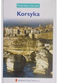 Podróże marzeń Tom 25 Korsyka