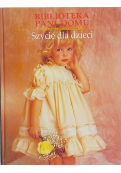 Biblioteka Pani Domu. Szycie dla dzieci