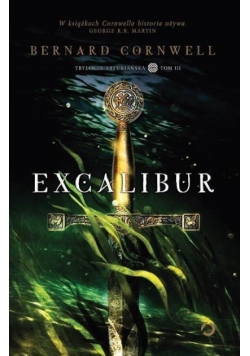 Trylogia Arturiańska Tom III Excalibur