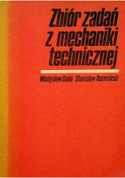 Zbiór zadań z mechaniki technicznej