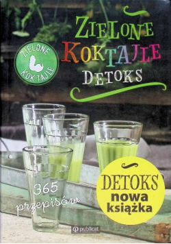 Zielone Koktajle Detoks 365 przepisów