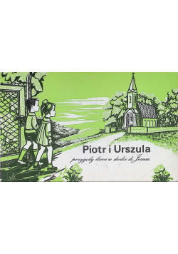 Piotr i Urszula: przygody dzieci w drodze do Jezusa