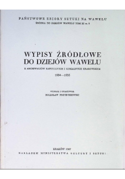 Wypisy źródłowe do dziejów Wawelu z archiwaliów kapitulnych i kurialnych Krakowskich 1534 - 1535