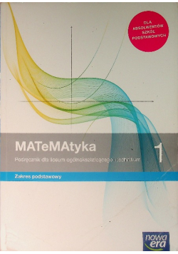 Matematyka 1 Podręcznik dla liceum i technikum Zakres podstawowy