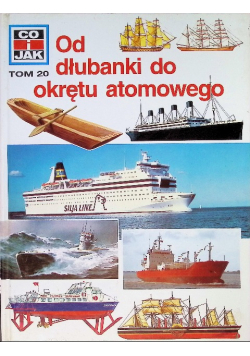 Co i jak Tom 20 Od dłubanki do okrętu atomowego