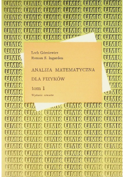 Analiza matematyczna dla fizyków Tom 1