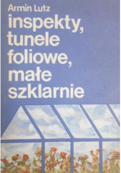 Inspekty tunele foliowe małe szklarnie