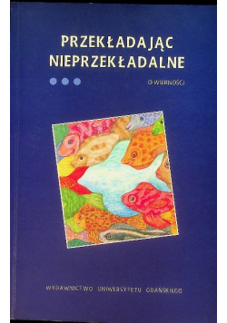 Przekładając nieprzekładalne o wierności