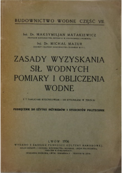 Zasady wyzyskiwania sił wodnych pomiary i obliczenia wodne  1936 r.