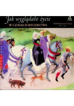 Jak wyglądało życie w czasach rycerstwa