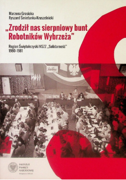 Zrodził nas sierpniowy bunt Robotników Wybrzeża