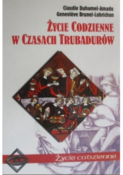 Życie codzienne w czasach trubadurów