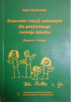 Znaczenie relacji rodzinnych dla pozytywnego rozwoju dziecka