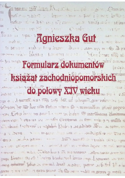 Formularz dokumentów książąt zachodniopomorskich do połowy XIV w.