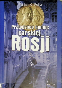 Prawdziwy koniec carskiej Rosji