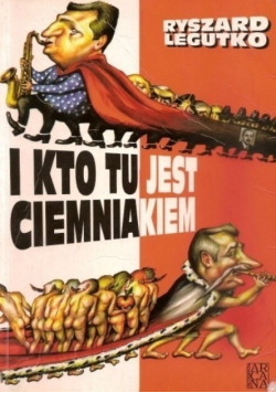 I kto tu jest ciemniakiem