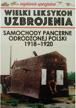 Wielki leksykon uzbrojenia Tom 2 Samochody pancerne odrodzonej Polski 1918-1920