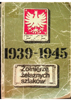 Żołnierze żelaznych szlaków 1939-1945