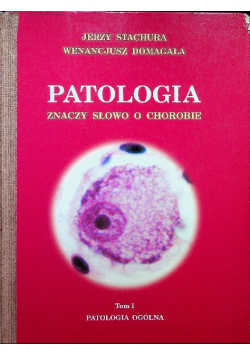 Patologia znaczy słowo o chorobie Tom 1 Patologia ogólna