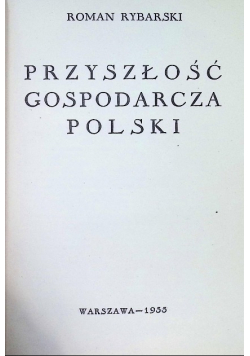 Przyszłość gospodarcza Polski Roman Rybarski 1933 r.