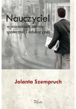Nauczyciel w warunkach zmiany społecznej i edukacyjnej