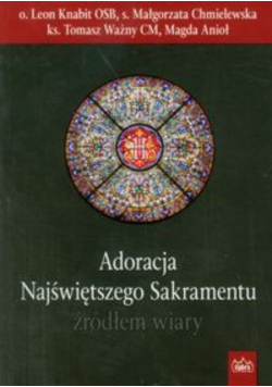 Adoracja Najświętszego Sakramentu źródłem wiary