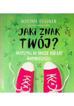 Jaki znak twój?  Wierszyki na dalsze 100 lat niepodległości