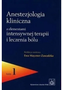 Anestezjologia kliniczna Tom 1