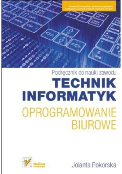 Podręcznik do nauki zawodu Technik informatyk oprogramowanie biurowe