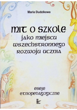 Mit o szkole jako miejscu wszechstronnego rozwoju ucznia