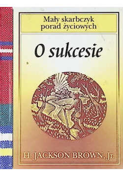 Mały skarbczyk porad życiowych  O sukcesie