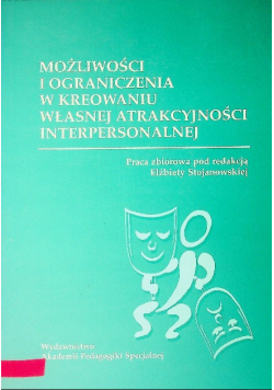 Możliwości i ograniczenia w kreowaniu własnej atrakcyjności interpersonalnej