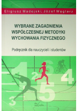 Wybrane zagadnienia współczesnej metodyki wychowania fizycznego