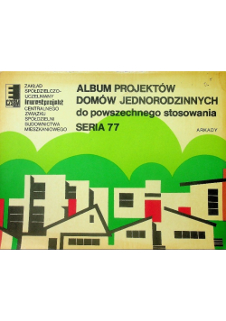 Album projektów domów jednorodzinnych do powszechnego stosowania Seria 77