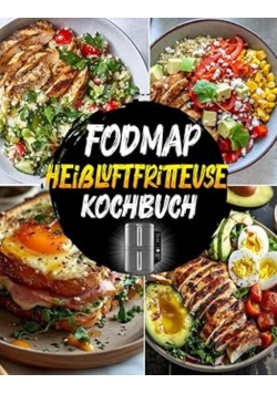 Fodmap Heißluftfritteuse Kochbuch