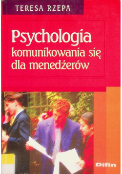 Psychologia komunikowania się dla menedżerów