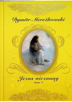 Jezus nieznany Tom 1
