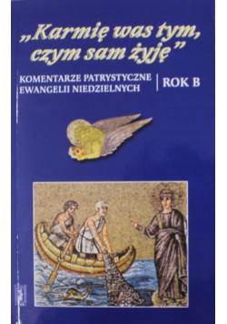 Karmię was tym czym sam żyję Rok B