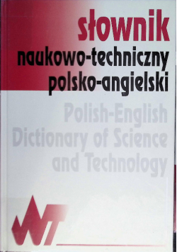 Słownik naukowo - techniczny polsko - angielski