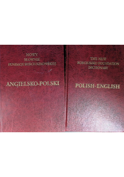 Nowy słownik fundacji kościuszkowskiej angielsko-polski/ the new Kosciuszko foundation dictionary polish-english