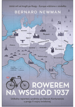 Rowerem na Wschód 1937 unikalny reportaż z podróży po Starym Kontynencie u progu II wojny światowej