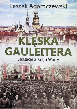 Klęska Gauleitera Sensacje z Kraju Warty
