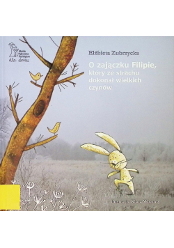 O zajączku Filipie który ze strachu dokonał wielkich czynów