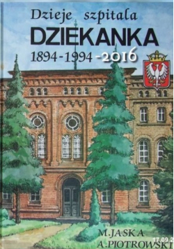 Dzieje szpitala dziekanka 1894-1994