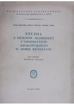 Studia z dziejów młodzieży Uniwersytetu Krakowskiego w dobie renesansu