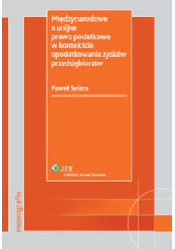 Międzynarodowe a unijne prawo podatkowe w kontekście opodatkowania zysków przedsiębiorstw