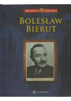 Władcy Polski Tom 59 Bolesław Bierut
