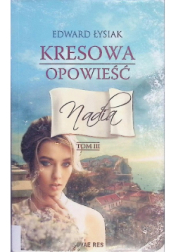 Kresowa opowieść Tom 3 Nadia